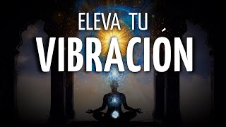 Meditación ELEVA tu VIBRACIÓN | Las 11 CLAVES para VIBRAR ALTO