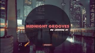 Midnight Grooves | Episode 7 | Deep House Set | 2017 Mixed By Johnny M