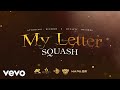 Squash - My Letter (Official Audio)