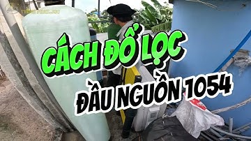 Cách đổ cột lọc nước đầu nguồn 1054 tại nhà !