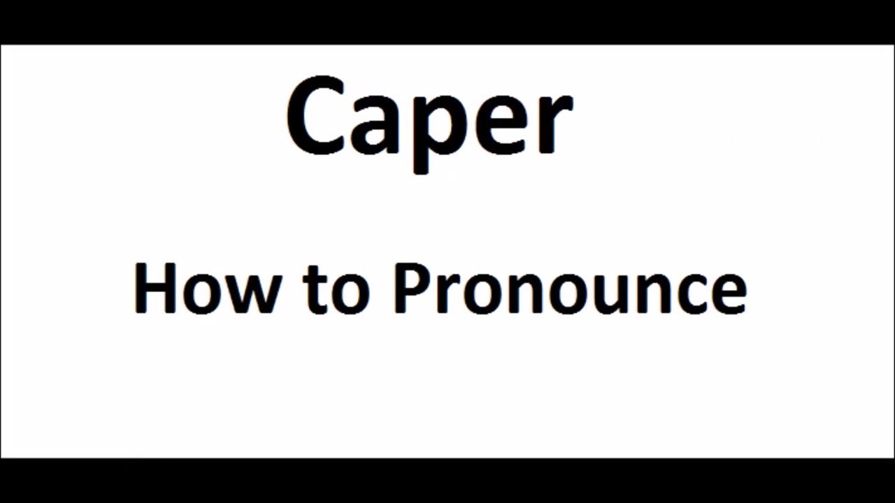 How to pronounce CaperHow to say CaperCaper Pronunciation