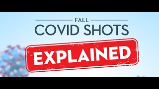 Fall COVID Shots EXPLAINED