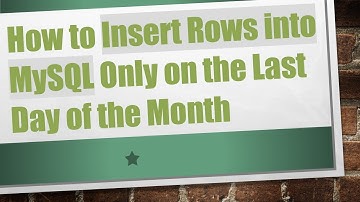 How to Insert Rows into MySQL Only on the Last Day of the Month