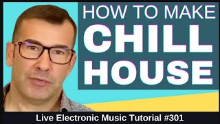 Learn How to Make Chill House + Templates: LEMT 301