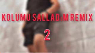 Kolumu Salladım Remi̇x 2