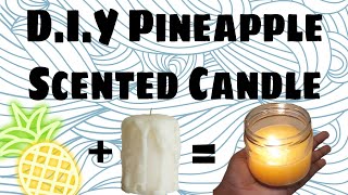 Easy D.I.Y Pineapple Scented Candle