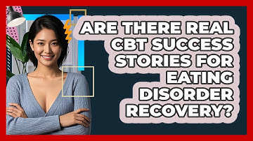 Are There Real CBT Success Stories For Eating Disorder Recovery? - CBT Toolkit