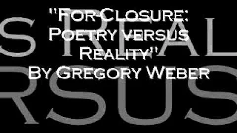 For-Closure: Poetry versus Reality By Gregory Weber