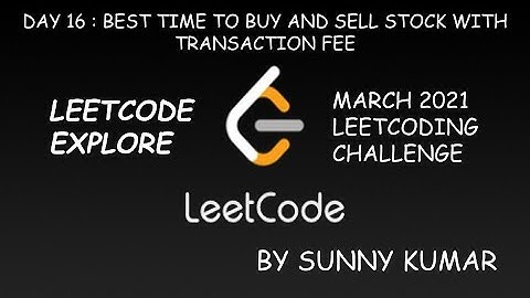BEST TIME TO BUY AND SELL STOCK WITH TRANSACTION FEE | O(1) & O(N) SPACE | LEETCODE EXPLORE | DAY 16