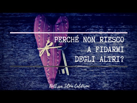 Video: Come Imparare A Fidarsi Delle Persone