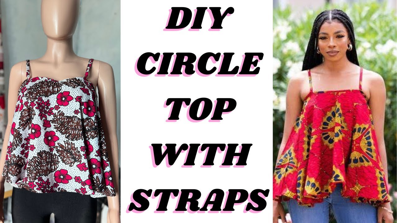 Circle Top Sewing with Straps Tutorial for Beginners