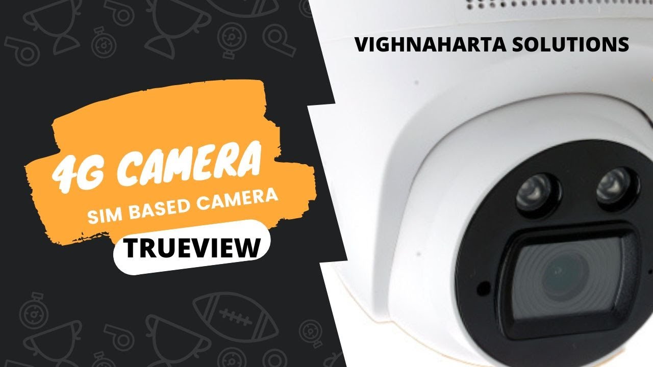 4G Sim Trueview Camera 4G Camera in India Trueview sim Support Best