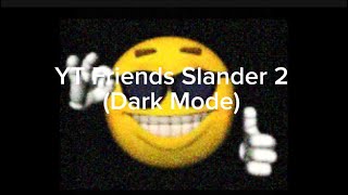 YT Friends Slander 2