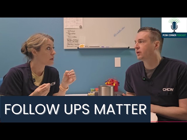 #PCBHCorner 120: PCBH Isn’t One and Done: Follow-Ups Matter