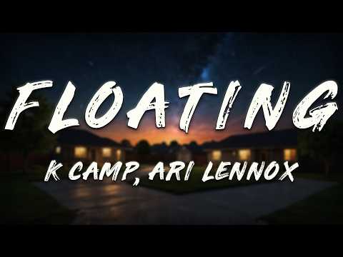 K Camp, Ari Lennox - Floating (Lyrics)
