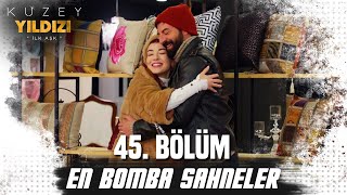 45. Bölüm En Bomba Sahneler Kuzey Yıldızı İlk Aşk