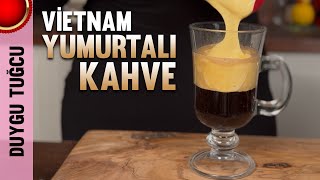 Dünyaca Meşhur VİETNAM YUMURTALI KAHVESİ Nasıl Yapılır? ☕️🥚 | Chef Duygu Tuğcu