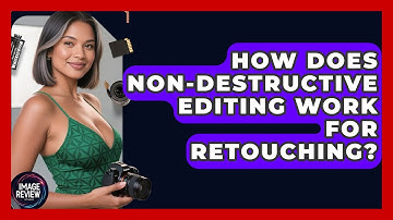 How Does Non-destructive Editing Work For Retouching? - Image Review Studio
