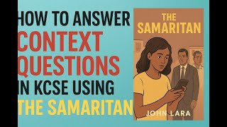 ENGLISH LESSON 6: ANSWERING CONTEXT QUESTIONS IN KCSE | CASE STUDY: THE SAMARITAN | MR ABEL