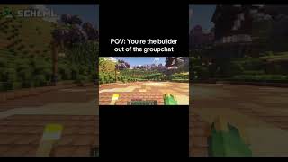Pov Youre The Builder Out Of The Groupchat.
