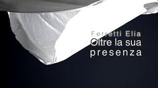 Elia Ferretti - Oltre La Sua Presenza