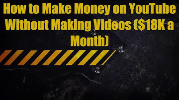 HOW TO MAKE MONEY ON YOUTUBE WITHOUT MAKING VIDEOS $18K A MONTH