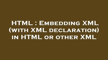 HTML : Embedding XML (with XML declaration) in HTML or other XML