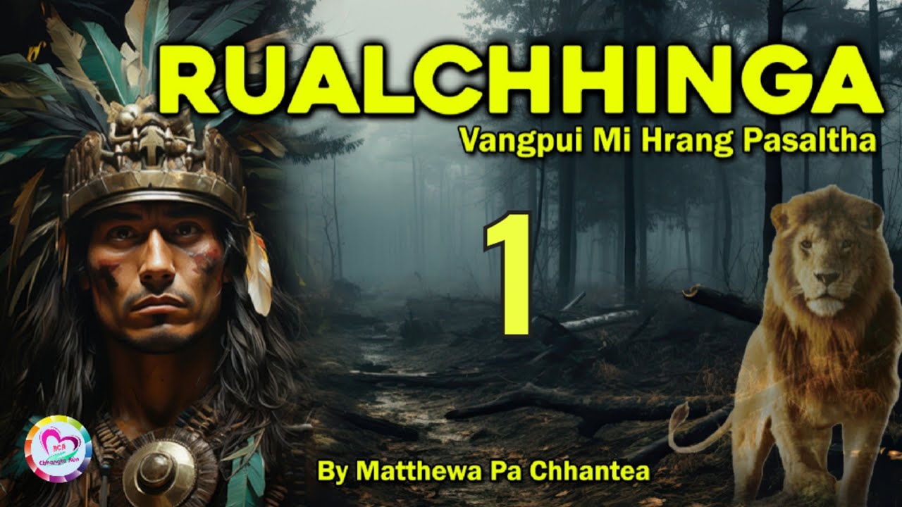 Vangpui Pasaltha Rualchhinga - 1 | Pasaltha Thawnthu Ngaihnawm