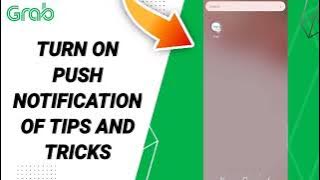 How To Turn On Push Notification Of Tips And Tricks On Grab App