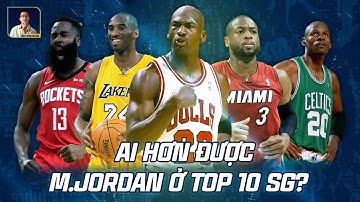 TOP 10 SHOOTING GUARD VĨ ĐẠI NHẤT MỌI THỜI: AI VƯỢT QUA ĐƯỢC MICHAEL JORDAN? (KOBE; HARDEN; KLAY…)