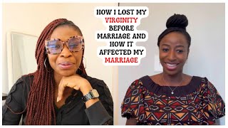 HOW I LOST MY VIRGINITY BEFORE MARRIAGE AND HOW IT AFFECTED MY SEX-LIFE || Unashamed Episode 1