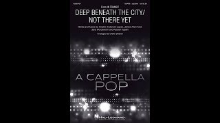 Deep Beneath the City/Not There Yet (SSATB Choir) - Arranged by Deke Sharon chords