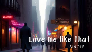 Love Me Like That by Deanz