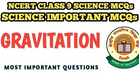 Best MCQ Class 9 Gravitation Full Chapter | MCQ Class 9 Physics // Class 9 MCQ @MCQ NCERT ​
