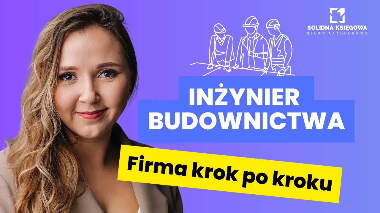 Jak założyć firmę jako INŻYNIER BUDOWNICTWA?