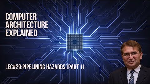 Lec#29:Pipelining Hazards (Part 1) | Computer Architecture