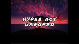Hyper Act-Harapan (Lyrics)