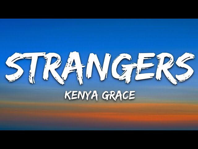 Kenya Grace – Strangers Inglês Letras & Português Traducao - lyrics