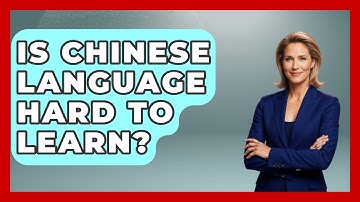 Is Chinese Language Hard To Learn? - The Language Library