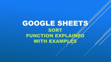 Google sheets-Sort function explained with examples