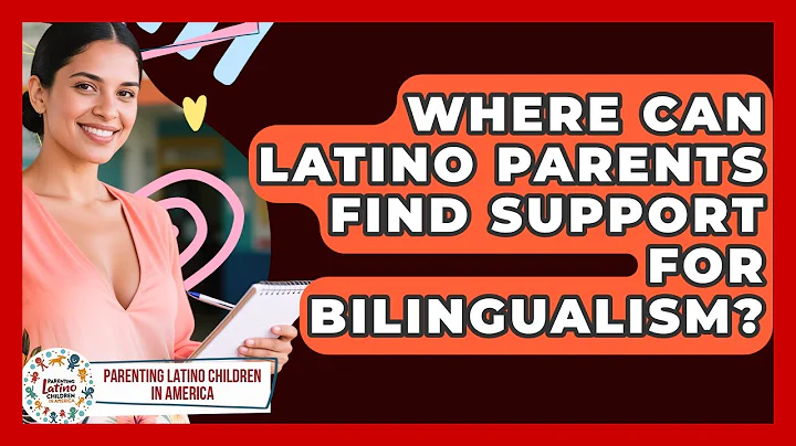 Where Can Latino Parents Find Support For Bilingualism? - Parenting Latino Children in America