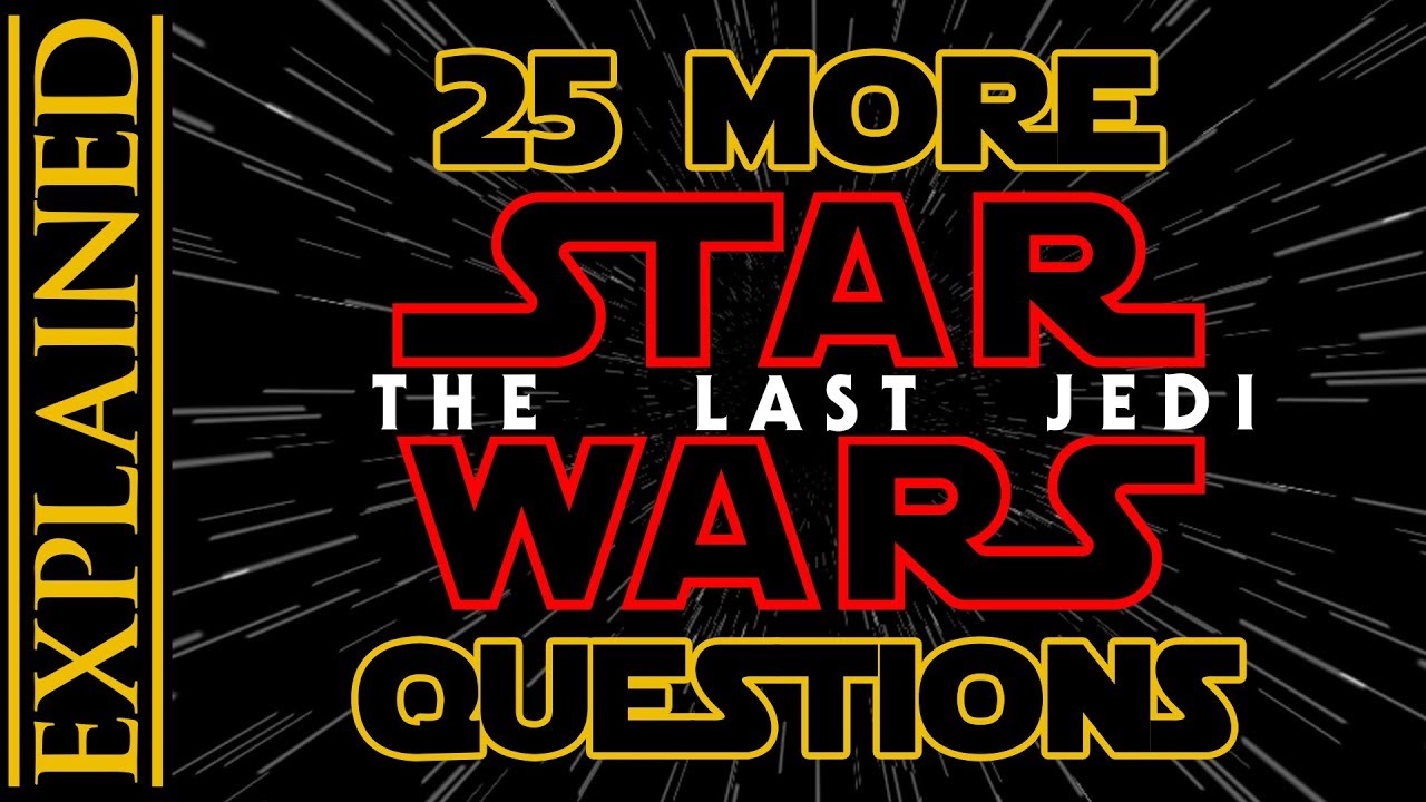 25 MORE Questions About The Last Jedi Answered - Star Wars Explained Weekly Q&A