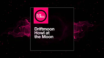 Driftmoon - Howl At The Moon (Original Mix) [Pure Trance 001]