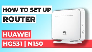 ✅ How to Setup HUAWEI HG531 | How to Set Up HUAWEI N150 HG531 WiFi Router