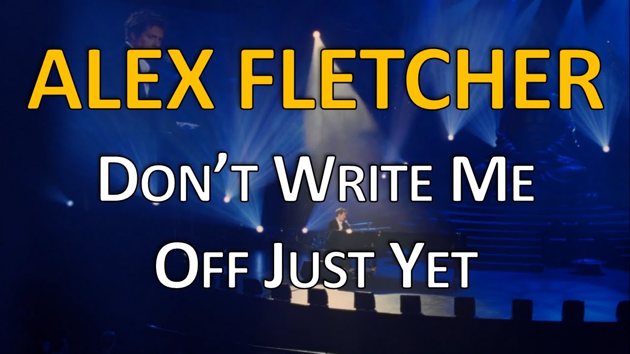 Don't Write Me Off Just Yet - Alex Fletcher | Le come back (2007)