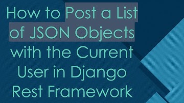 How to Post a List of JSON Objects with the Current User in Django Rest Framework