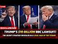 Trump’s $10 Billion BBC Lawsuit: The Secret Strategy Revealed