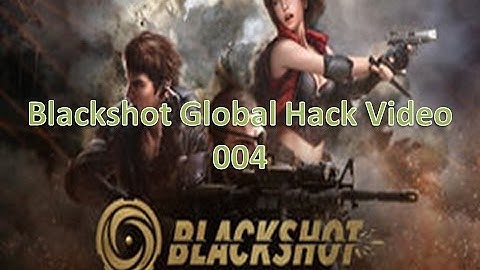 [Blackshot Global] Hack Video 004