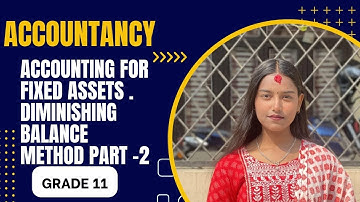 Class11||Depreciation||Diminishing Balance Method||Accounting for fixed asset||Part:-2||NEB