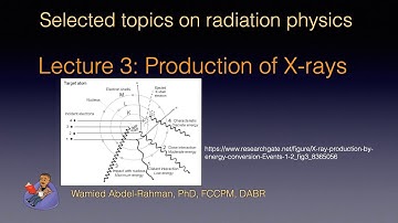 Selccted Topics on Radiation Physics: Lecture 3: Production of x-rays.